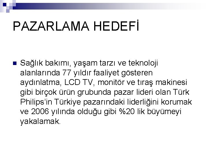 PAZARLAMA HEDEFİ n Sağlık bakımı, yaşam tarzı ve teknoloji alanlarında 77 yıldır faaliyet gösteren