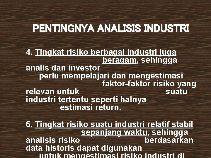 PENTINGNYA ANALISIS INDUSTRI 4. Tingkat risiko berbagai industri juga beragam, sehingga analis dan investor