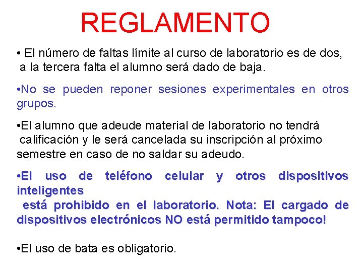 REGLAMENTO • El número de faltas límite al curso de laboratorio es de dos,