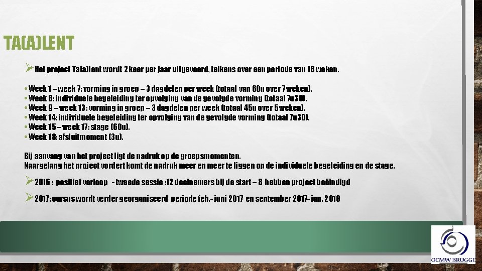 TA(A)LENT ØHet project Ta(a)lent wordt 2 keer per jaar uitgevoerd, telkens over een periode