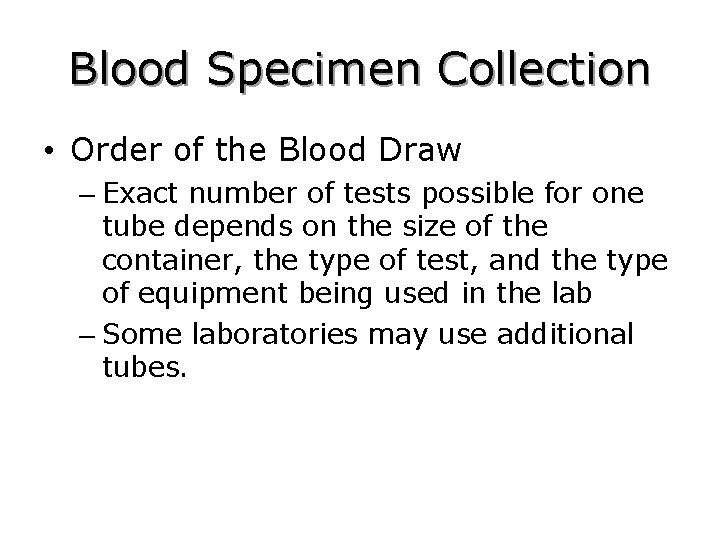 Blood Specimen Collection • Order of the Blood Draw – Exact number of tests