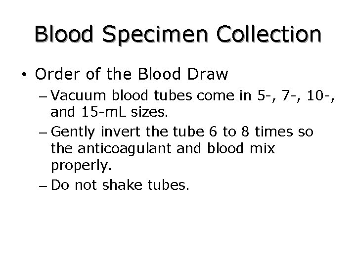 Blood Specimen Collection • Order of the Blood Draw – Vacuum blood tubes come