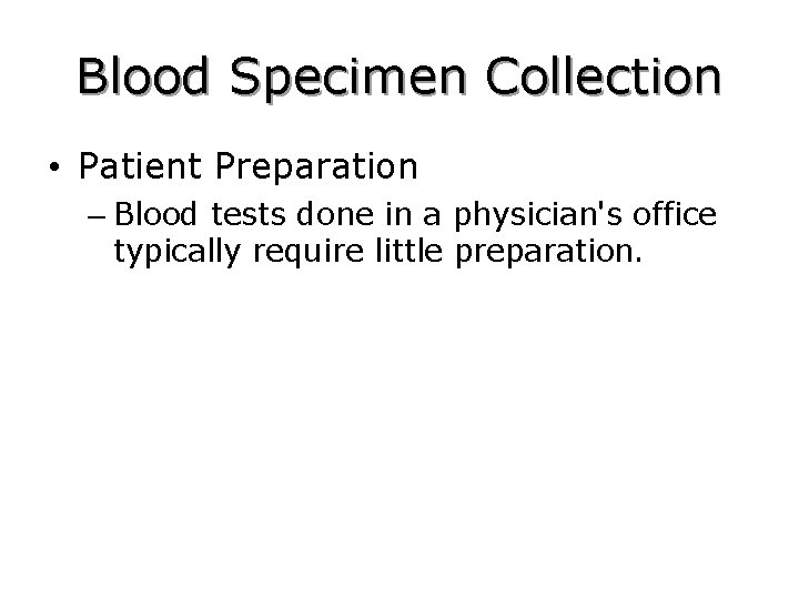 Blood Specimen Collection • Patient Preparation – Blood tests done in a physician's office