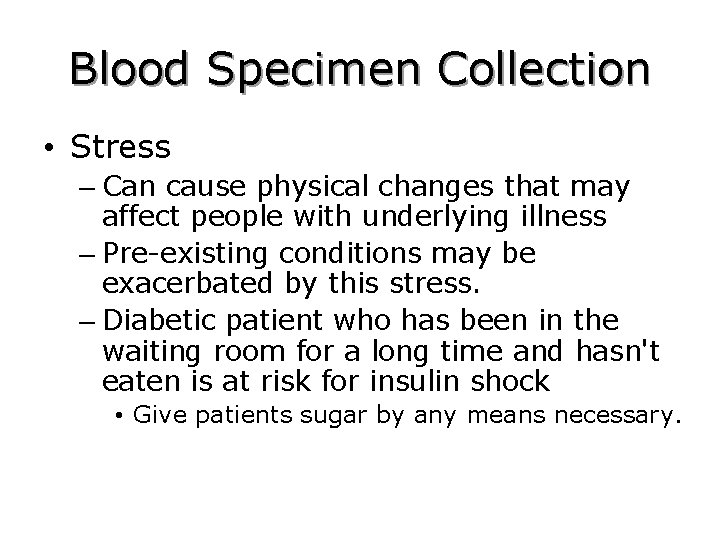 Blood Specimen Collection • Stress – Can cause physical changes that may affect people