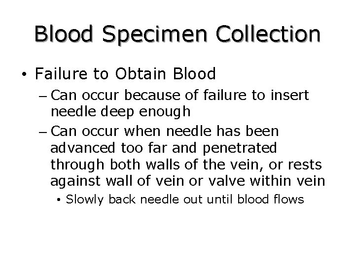 Blood Specimen Collection • Failure to Obtain Blood – Can occur because of failure
