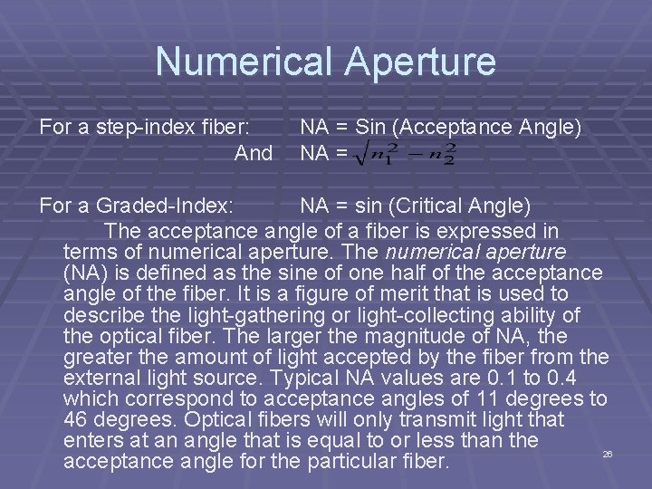 Numerical Aperture For a step index fiber: And NA = Sin (Acceptance Angle) NA