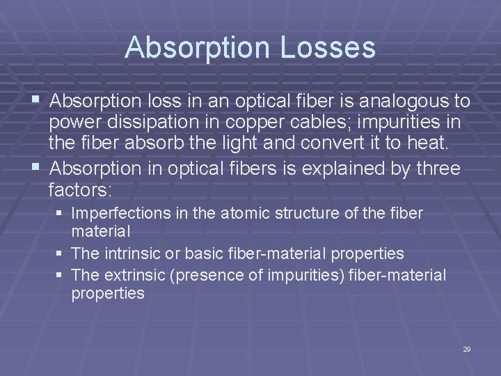 Absorption Losses § Absorption loss in an optical fiber is analogous to power dissipation