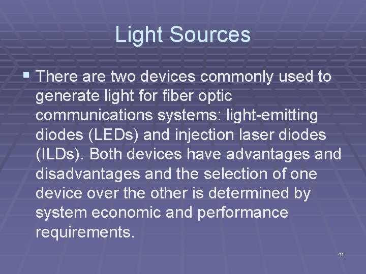 Light Sources § There are two devices commonly used to generate light for fiber