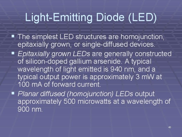 Light Emitting Diode (LED) § The simplest LED structures are homojunction, epitaxially grown, or