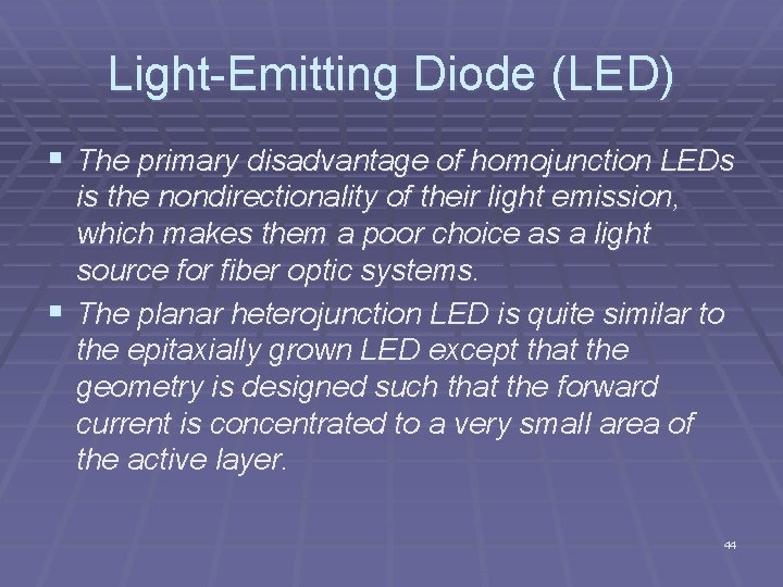 Light Emitting Diode (LED) § The primary disadvantage of homojunction LEDs is the nondirectionality