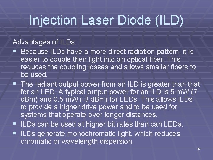 Injection Laser Diode (ILD) Advantages of ILDs: § Because ILDs have a more direct