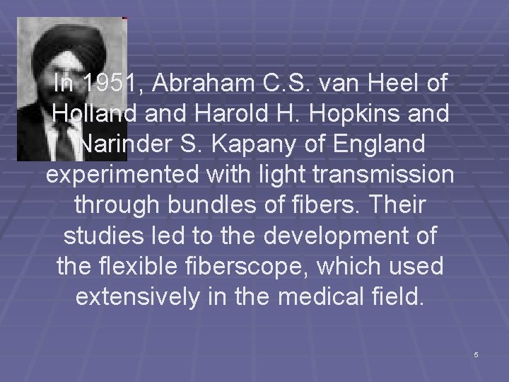 In 1951, Abraham C. S. van Heel of Holland Harold H. Hopkins and Narinder