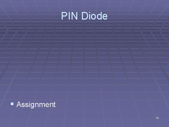 PIN Diode § Assignment 52 