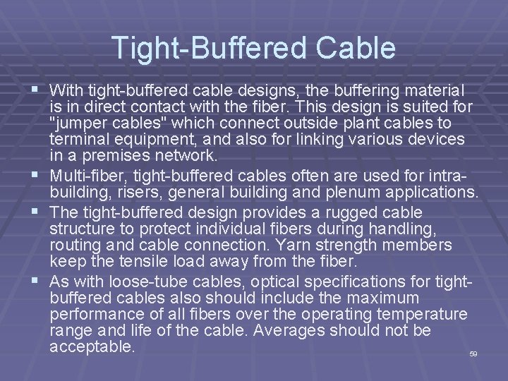 Tight Buffered Cable § With tight buffered cable designs, the buffering material § §