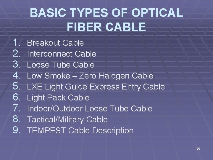 BASIC TYPES OF OPTICAL FIBER CABLE 1. 2. 3. 4. 5. 6. 7. 8.