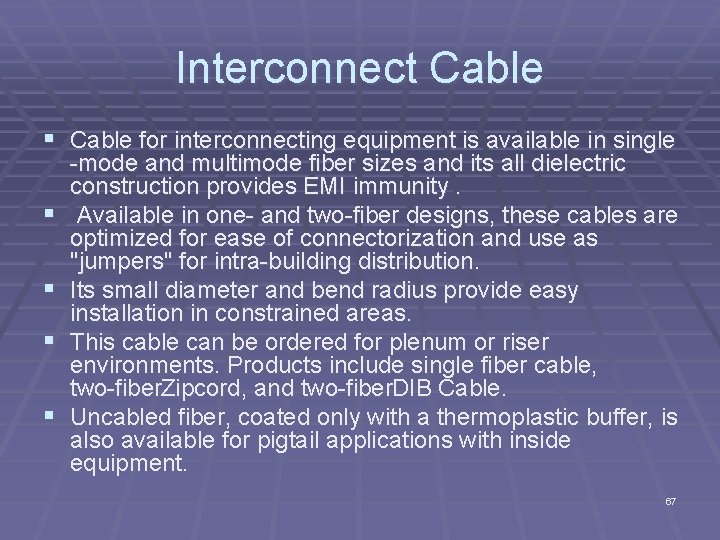 Interconnect Cable § Cable for interconnecting equipment is available in single § § mode