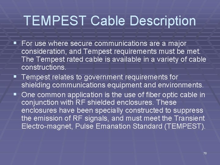 TEMPEST Cable Description § For use where secure communications are a major consideration, and