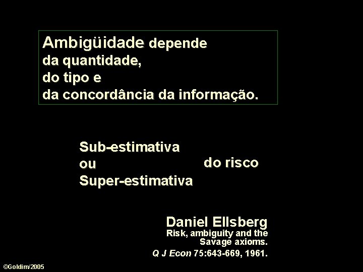 Ambigüidade depende da quantidade, do tipo e da concordância da informação. Sub-estimativa do risco