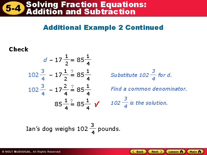Fraction Equations: 5 -4 Solving Addition and Subtraction Additional Example 2 Continued Check 1
