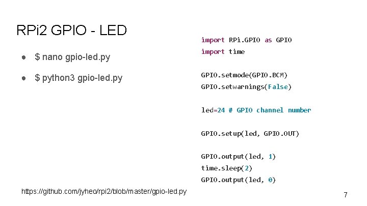 RPi 2 GPIO - LED ● $ nano gpio-led. py ● $ python 3