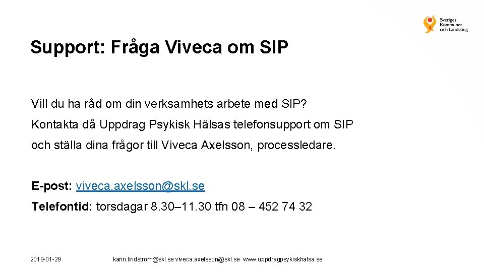 Support: Fråga Viveca om SIP Vill du ha råd om din verksamhets arbete med