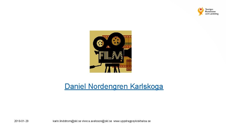 Daniel Nordengren Karlskoga 2018 -01 -29 karin. lindstrom@skl. se viveca. axelsson@skl. se www. uppdragpsykiskhalsa.