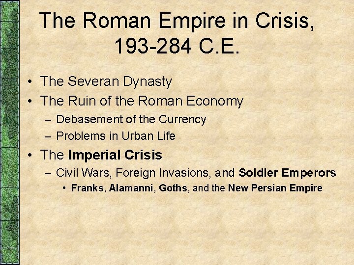 The Roman Empire in Crisis, 193 -284 C. E. • The Severan Dynasty •