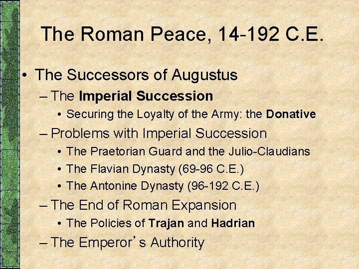 The Roman Peace, 14 -192 C. E. • The Successors of Augustus – The