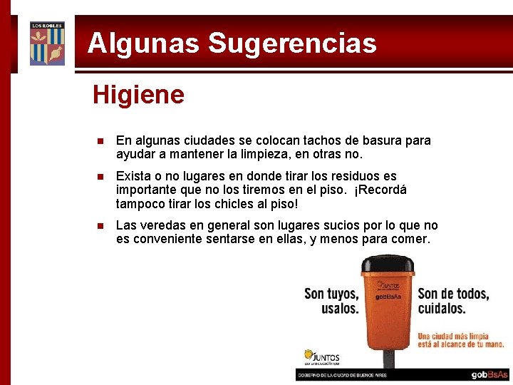 Algunas Sugerencias Higiene n En algunas ciudades se colocan tachos de basura para ayudar