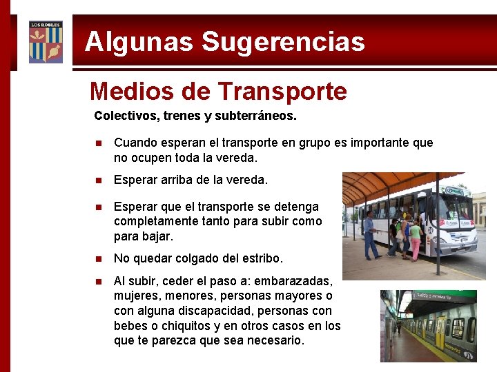 Algunas Sugerencias Medios de Transporte Colectivos, trenes y subterráneos. n Cuando esperan el transporte