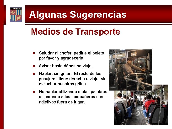 Algunas Sugerencias Medios de Transporte n Saludar al chofer, pedirle el boleto por favor