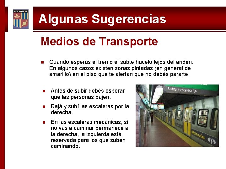 Algunas Sugerencias Medios de Transporte n Cuando esperás el tren o el subte hacelo