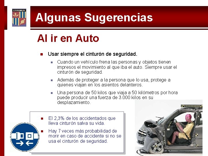 Algunas Sugerencias Al ir en Auto n Usar siempre el cinturón de seguridad. n