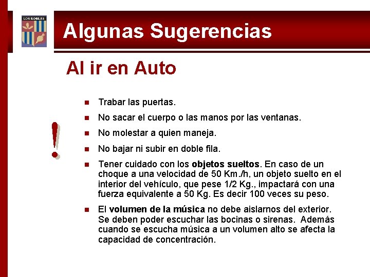 Algunas Sugerencias Al ir en Auto ! n Trabar las puertas. n No sacar