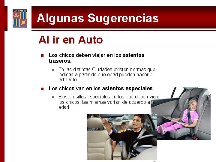 Algunas Sugerencias Al ir en Auto n Los chicos deben viajar en los asientos