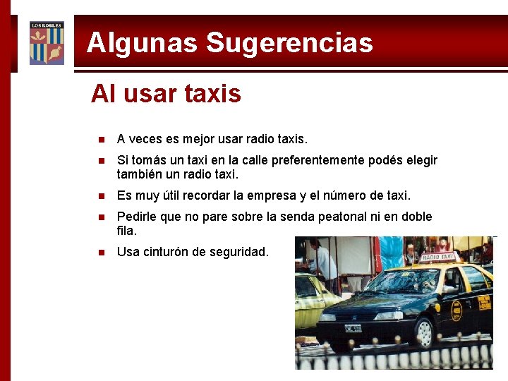 Algunas Sugerencias Al usar taxis n A veces es mejor usar radio taxis. n