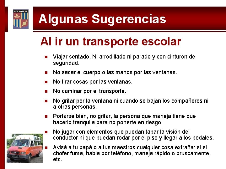 Algunas Sugerencias Al ir un transporte escolar n Viajar sentado. Ni arrodillado ni parado