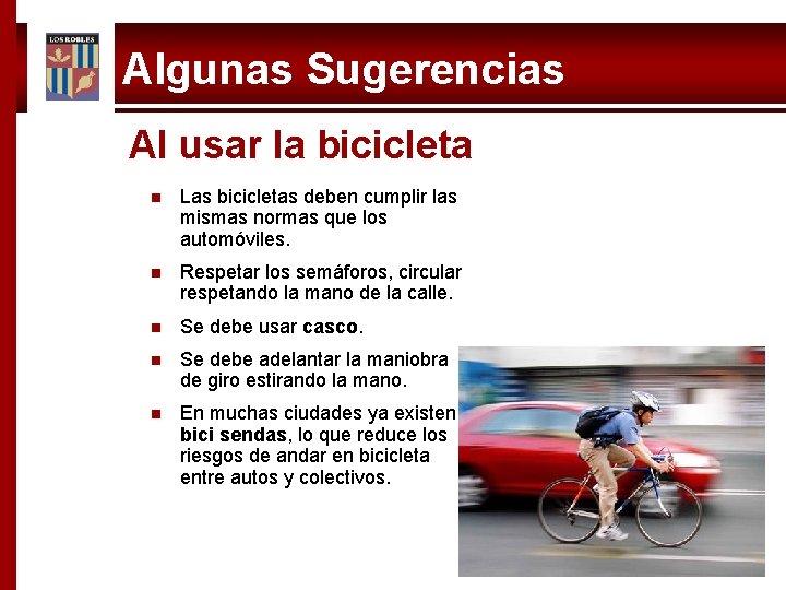 Algunas Sugerencias Al usar la bicicleta n Las bicicletas deben cumplir las mismas normas