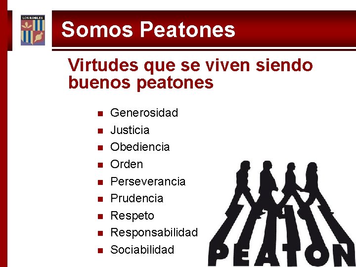 Somos Peatones Virtudes que se viven siendo buenos peatones n n n n n