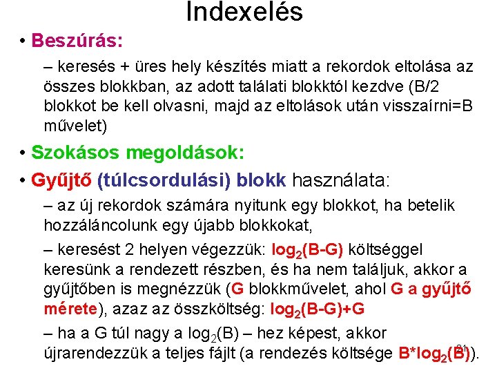 Indexelés • Beszúrás: – keresés + üres hely készítés miatt a rekordok eltolása az