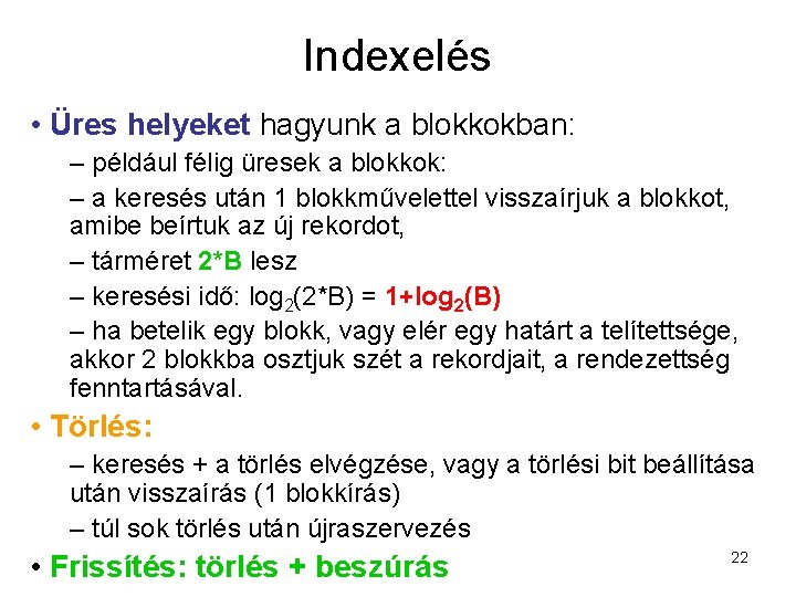 Indexelés • Üres helyeket hagyunk a blokkokban: – például félig üresek a blokkok: –