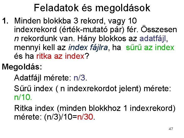 Feladatok és megoldások 1. Minden blokkba 3 rekord, vagy 10 indexrekord (érték-mutató pár) fér.