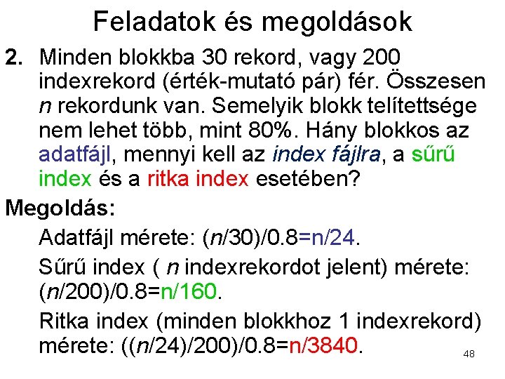 Feladatok és megoldások 2. Minden blokkba 30 rekord, vagy 200 indexrekord (érték-mutató pár) fér.