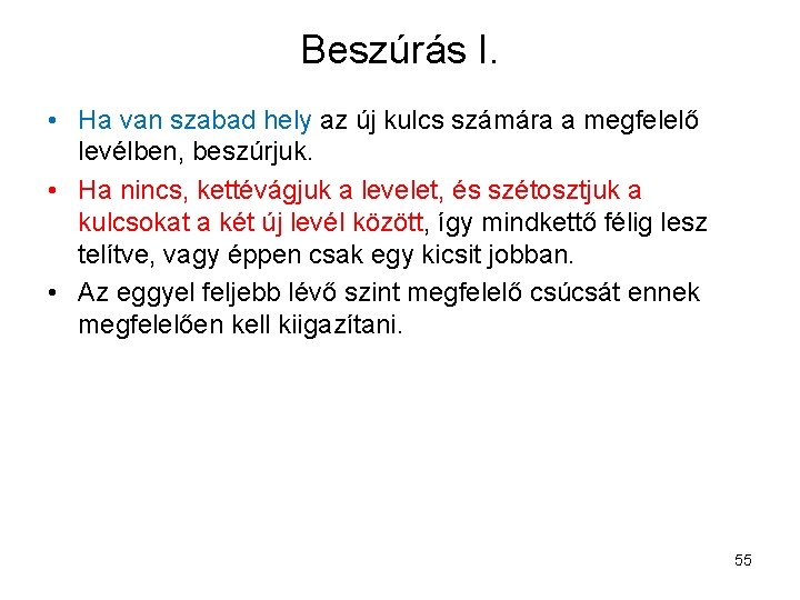 Beszúrás I. • Ha van szabad hely az új kulcs számára a megfelelő levélben,