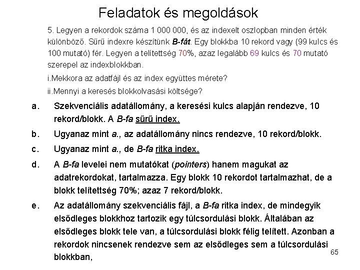 Feladatok és megoldások 5. Legyen a rekordok száma 1 000, és az indexelt oszlopban