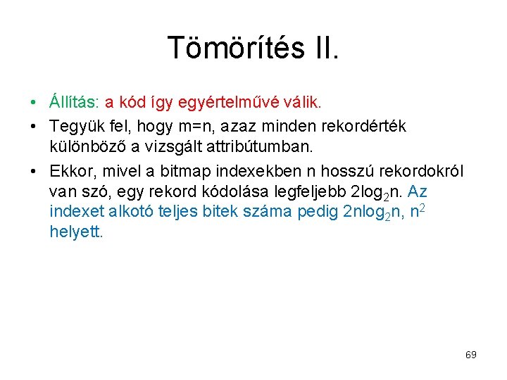 Tömörítés II. • Állítás: a kód így egyértelművé válik. • Tegyük fel, hogy m=n,