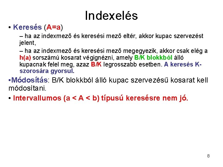 Indexelés • Keresés (A=a) – ha az indexmező és keresési mező eltér, akkor kupac