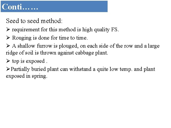 Conti…… Seed to seed method: Ø requirement for this method is high quality FS.