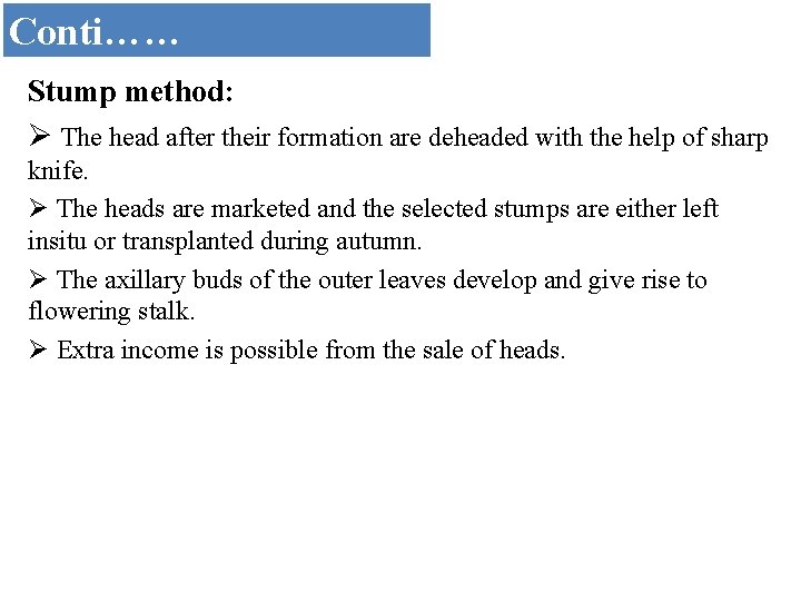 Conti…… Stump method: Ø The head after their formation are deheaded with the help