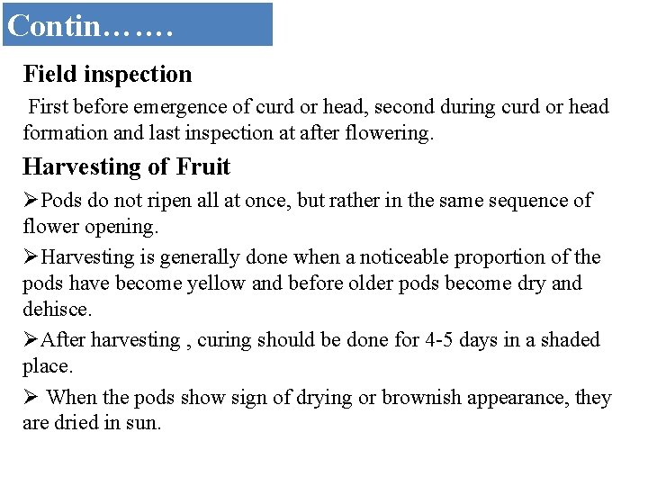 Contin……. Field inspection First before emergence of curd or head, second during curd or